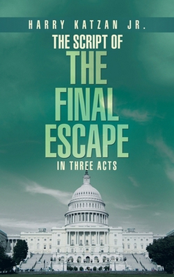 The Script of The Final Escape In Three Acts|Jr. Harry Katzan