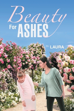 Beauty For Ashes|Laura