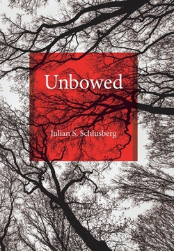 Unbowed|Julian S. Schlusberg