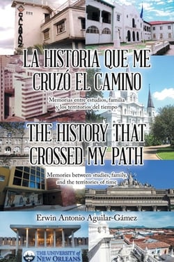 La Historia Que Me Cruzó El Camino / The History That Crossed My Path|Erwin Antonio Aguilar-Gámez