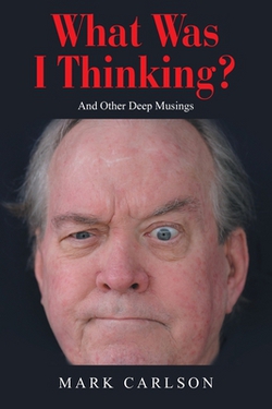 What Was I Thinking?|Mark Carlson