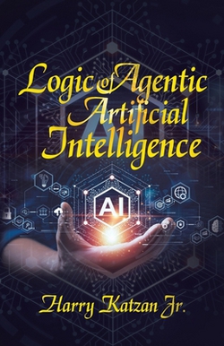 Logic of Agentic Artificial Intelligence|Jr. Harry Katzan