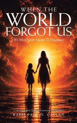 When The World Forgot Us|Rabbi Paul D. Caplan