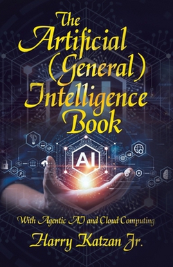 The Artificial (General) Intelligence Book|Jr. Harry Katzan