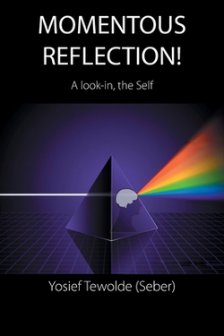 Momentous Reflection!|Yosief Tewolde (Seber)