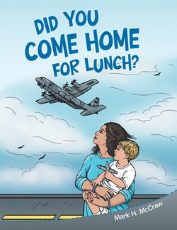 Did You Come Home for Lunch?|Mark H. McCraw