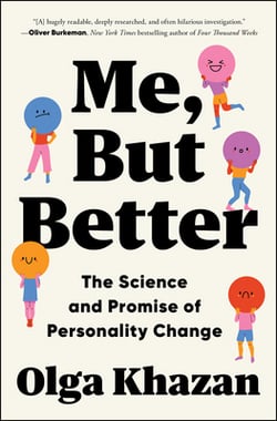 Me, But Better|Olga Khazan