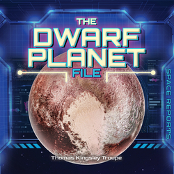 The Dwarf Planets File|Thomas Kingsley Troupe