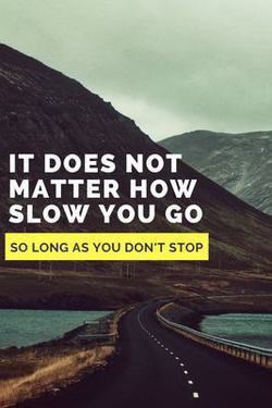 It does not matter how slow you go as long as you don't stop|Hamza Agoumi