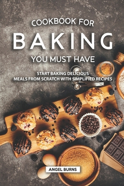 Cookbook for Baking You Must Have|Angel Burns