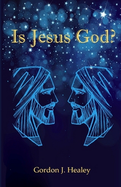 Is Jesus God?|Gordon Healey