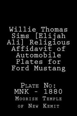 Willie Thomas Sims [Elijah Ali] Religious Affidavit of Automobile Plates for|Bandele Yobachiel