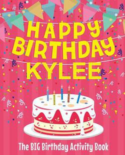 Happy Birthday Kylee - The Big Birthday Activity Book|Birthdaydr