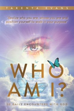 Who Am I? 30 Daily Encounters with God|Takenya Maria Evans