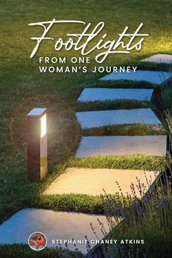 Footlights from One Woman's Journey|Stephanie Chaney Atkins