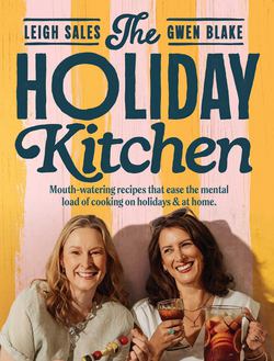 The Holiday Kitchen|Leigh Sales
