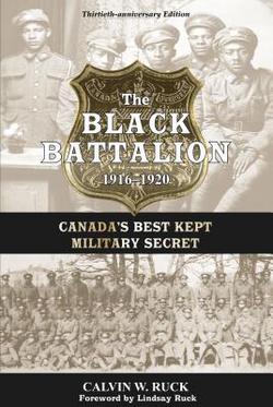 The Black Battalion 1916-1920|Calvin W. Ruck