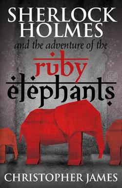 Sherlock Holmes and The Adventure of the Ruby Elephants|Chris James