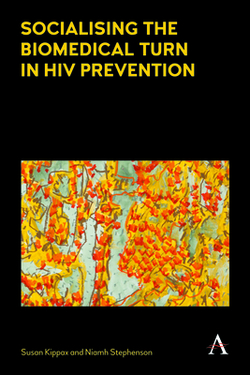 Socialising the Biomedical Turn in HIV Prevention|Susan Kippax