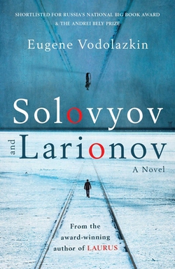 Solovyov and Larionov|Eugene Vodolazkin