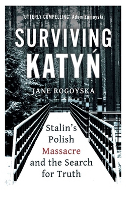 Surviving Katyn|Jane Rogoyska