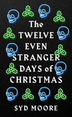 The Twelve Even Stranger Days of Christmas|Syd Moore