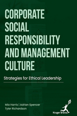 Corporate Social Responsibility and Management Culture|Adrian Spencer Tyler R. Mia Harris