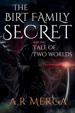 The Birt Family Secret and the Tale of Two Worlds|A. R. Merga