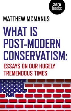 What Is Post-Modern Conservatism|Matthew McManus