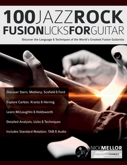 100 Jazz-Rock Fusion Licks for Guitar|Nick Mellor