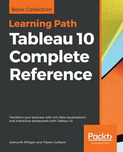 Tableau 10 Complete Reference|Joshua N. Milligan