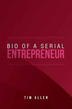 Bio of a Serial Entrepreneur|Tim Allen