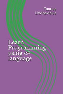 Learn Programming using c# language|Taurius Litvinavicius
