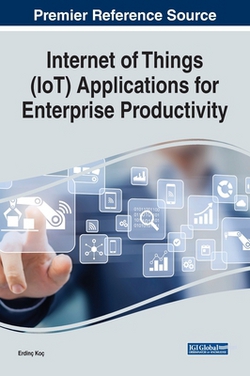 Internet of Things (IoT) Applications for Enterprise Productivity|Erdinç Koç