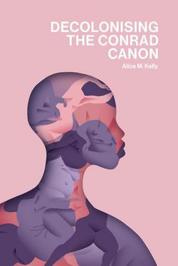 Decolonising the Conrad Canon|Alice M. Kelly