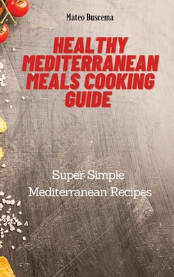 Healthy Mediterranean Meals Cooking Guide|Mateo Buscema