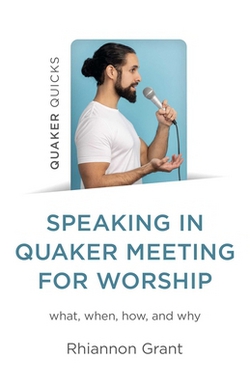 Speaking in Quaker Meeting for Worship|Rhiannon Grant