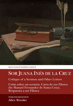 Sor Juana Inés de la Cruz, Critique of a Sermon and Other Letters|Alice Brooke