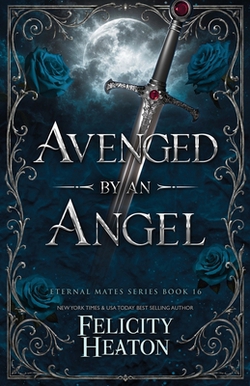 Avenged by an Angel|Felicity Heaton