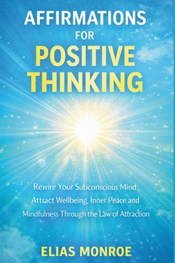 Affirmations for Positive Thinking|Elias Monroe