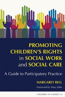 Promoting Children's Rights in Social Work and Social Care|Margaret Bell
