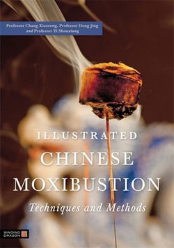Illustrated Chinese Moxibustion Techniques and Methods|Xiaorong Chang