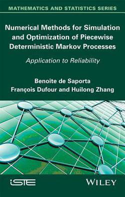 Numerical Methods for Simulation and Optimization of Piecewise Deterministic Markov Processes|Benoîte de Saporta