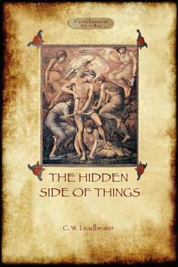 The Hidden Side of Things - Vols. I & II|Charles Webster Leadbeater