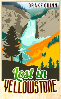 Lost in Yellowstone|Drake Quinn