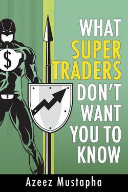What Super Traders Don't Want You To Know|Azeez Mustapha