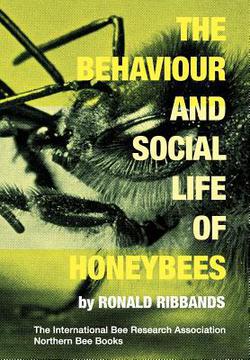 The Behaviour and Social Life of Honeybees|Ronald Ribbands