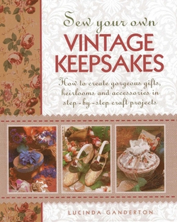 Sew Your Own Vintage Keepsakes|Lucinda Ganderton