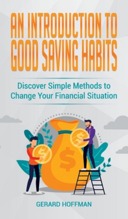 An Introduction to Good Saving Habits|Gerard Hoffman