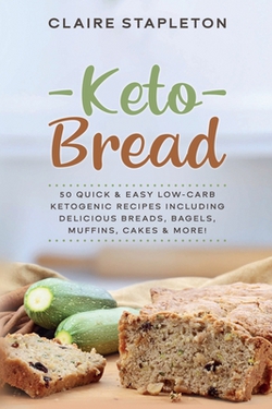 Keto Bread|Claire Stapleton